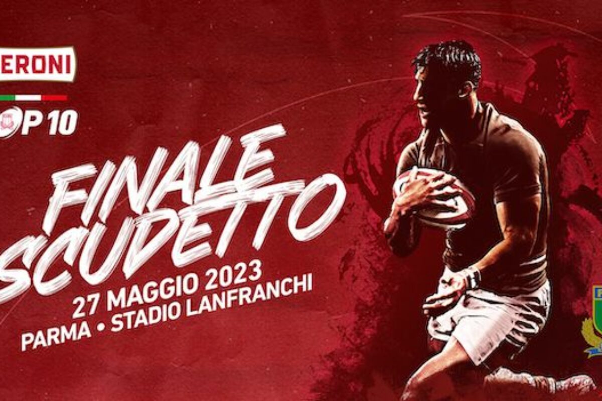 RUGBY- Lo Stadio “Sergio Lanfranchi” ospitera’ la Finale del Campionato Italiano Peroni Top 10